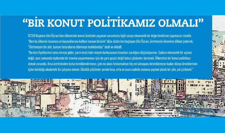 İSTEB Başkanı Ulvi Özcan: “Hedefimiz saygın emlakçılık”
